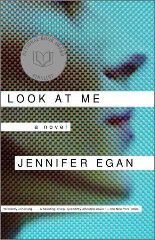 Jennifer Egan: Look at Me (2002, Anchor)