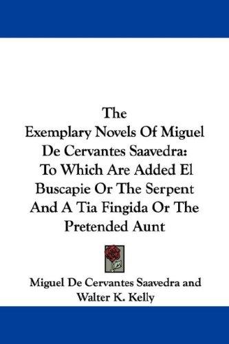 Miguel de Unamuno: The Exemplary Novels of Miguel De Cervantes Saavedra (Paperback, 2007, Kessinger Publishing)