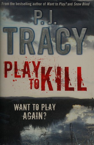 P. J. Tracy: Play to kill (2010, Michael Joseph)