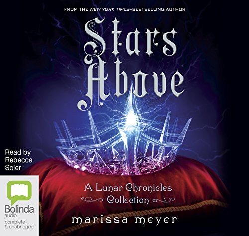 Marissa Meyer: Stars Above (AudiobookFormat, 2017, Bolinda audio)