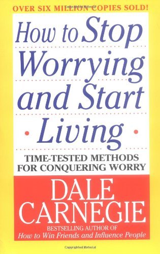 Dale Carnegie: How to Stop Worrying and Start Living (1985, Pocket Books)