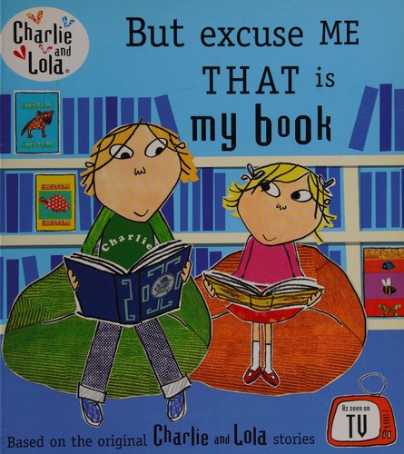 Lauren Child: But excuse me that is my book (2013, Puffin)