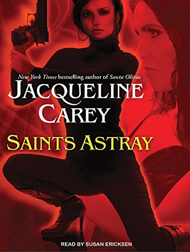 Susan Ericksen, Jacqueline Carey: Saints Astray (AudiobookFormat, 2011, Tantor Audio)