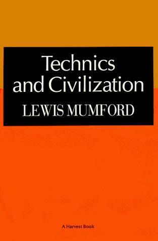Lewis Mumford: Technics and Civilization (1963)