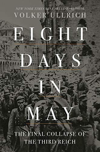 Jefferson Chase, Volker Ullrich: Eight Days in May (Hardcover, 2021, Liveright)
