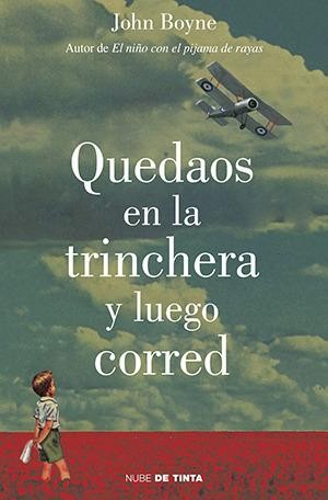 John Boyne: Quedaos en la trinchera y luego corred (Spanish language, 2013, Nube de tinta)