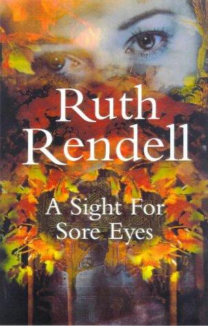 Ruth Rendell: A Sight for Sore Eyes (1998, Hutchinson)