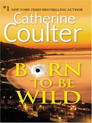 Catherine Coulter: Born to Be Wild (Hardcover, 2007, Thorndike Press)