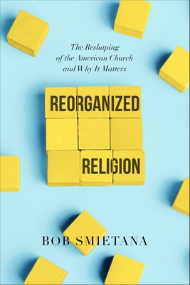 Bob Smietana: Reorganized Religion (2022, Worthy Publishing)