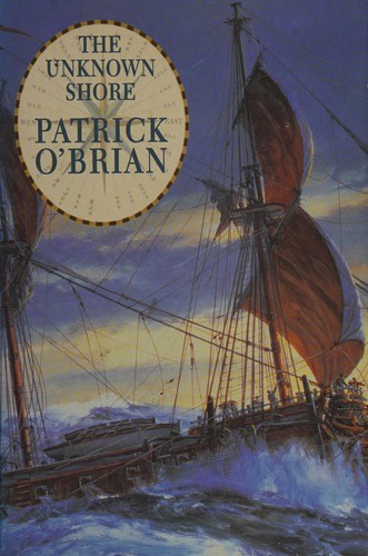 Patrick O'Brian: The unknown shore (1998, HarperCollins)