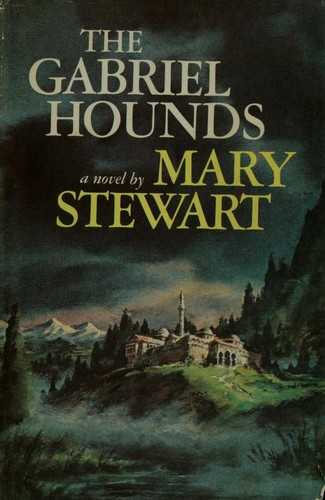 Mary Stewart: The Gabriel hounds (1967, M.S. Mill, distributed by William Morrow)