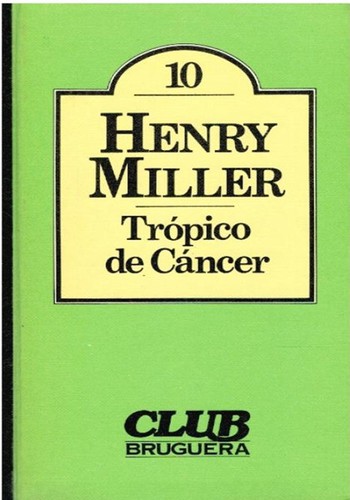 Henry Miller: Trópico de Cáncer (Hardcover, Spanish language, 1979, Editorial Bruguera, S.A.)