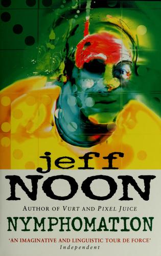 Jeff Noon: Nymphomation (1998, Corgi Books, Transworld Pub)