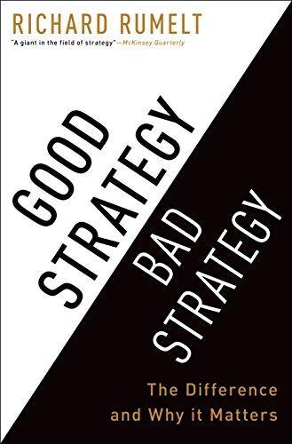 Good Strategy Bad Strategy : The Difference and Why It Matters (2011)