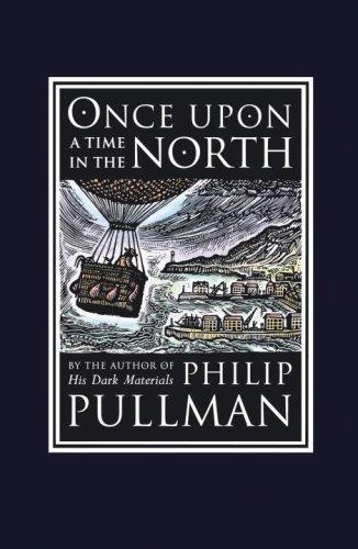 Philip Pullman: Once Upon a Time in the North (Hardcover, 2008, Knopf Books for Young Readers, Alfred A. Knopf)