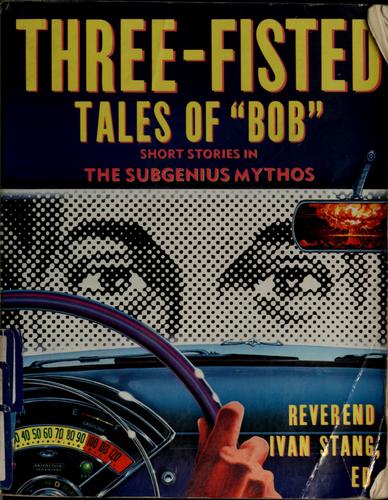 Ivan Stang: Three-fisted tales of "Bob" (1990, Simon & Schuster)