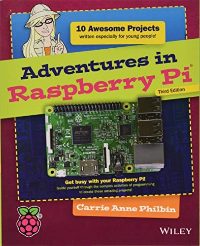 Carrie Anne Philbin: Adventures in Raspberry Pi (Paperback, 2017, Wiley)