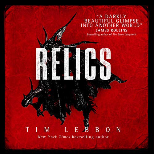 Tim Lebbon: Relics (AudiobookFormat, 2019, Blackstone Publishing, Blackstone Audio)