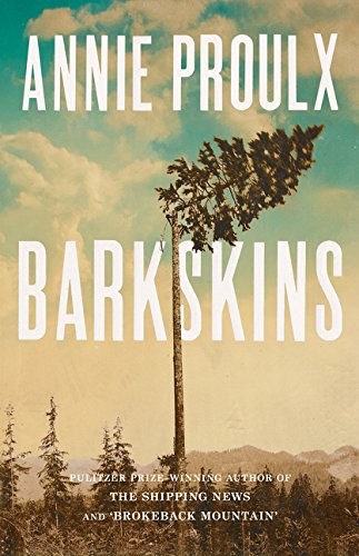 Annie Proulx: Barkskins: Longlisted for the Baileys Women's Prize for Fiction 2017 (2016, 4th Estate)