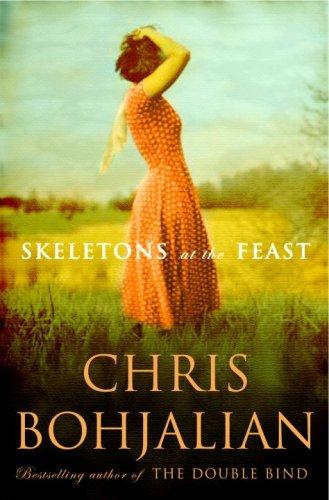 Christopher A. Bohjalian: Skeletons at the Feast (Hardcover, 2008, Shaye Areheart Books)