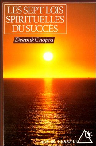 Deepak Chopra: Les sept lois spirituelles du succès (Paperback, French language, Editions Du Rocher)