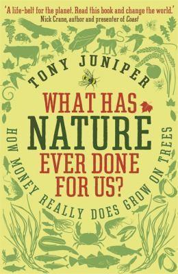 Tony Juniper: What Has Nature Ever Done for Us? (2013)