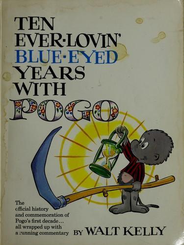 Walt Kelly: Ten Ever-Lovin' Blue Eyed Years With Pogo (1972)