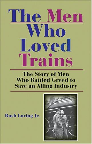 Rush Loving: The men who loved trains (2006, Indiana University Press)