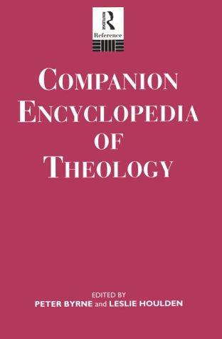 Byrne, Peter, J. L. Houlden: Companion encyclopedia of theology (1995, Routledge)