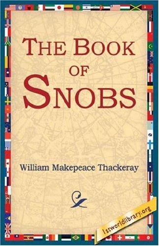 William Makepeace Thackeray: The Book of Snobs (Paperback, 2004, 1st World Library)