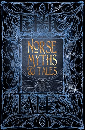 Flame Tree Studio, Brittany Schorn: Norse Myths & Tales (Hardcover, 2018, Flame Tree Publishing, Flame Tree Collections)