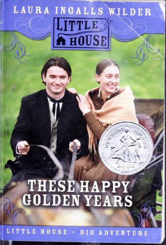 Laura Ingalls Wilder: These happy golden years (2007, Scholastic)