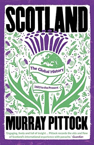 Murray Pittock: Scotland : The Global History (Paperback, 2023, Yale University Press)