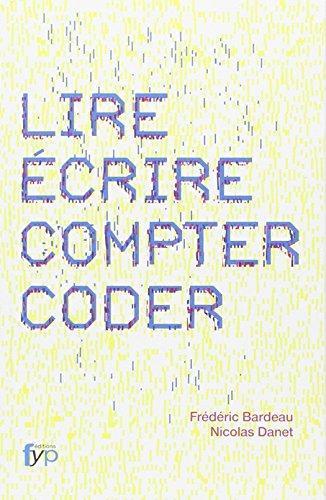 Frédéric Bardeau, Nicolas Danet: Lire, écrire, compter, coder (French language)