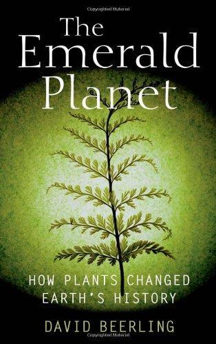 David Beerling: The emerald planet : how plants changed Earth's history (2007, Oxford University Press)