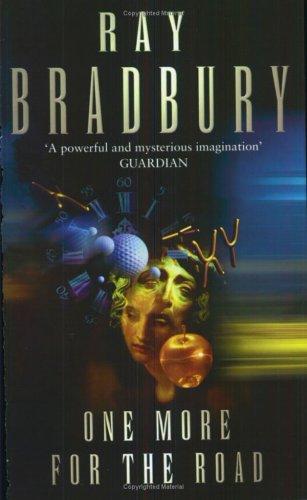 Ray Bradbury: One More for the Road (Paperback, 2003, Earthlight)