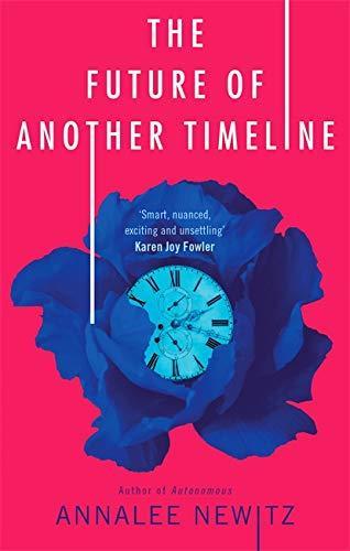 Annalee Newitz, Annalee Newitz: The Future of Another Timeline (2019, Little, Brown Book Group Limited)