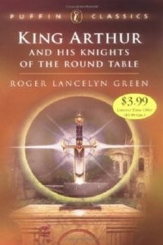 Roger Lancelyn Green: King Arthur and His Knights of the Round Table (Paperback, 2003, Puffin)