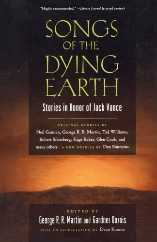 George R.R. Martin, Arthur Morey, Gardner Dozois: Songs of the Dying Earth: Short Stories in Honor of Jack Vance (Paperback, 2011, Tor Books)