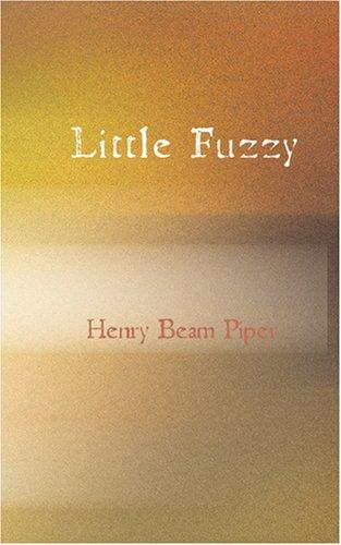 H. Beam Piper: Little Fuzzy (Paperback, 2007, BiblioBazaar)