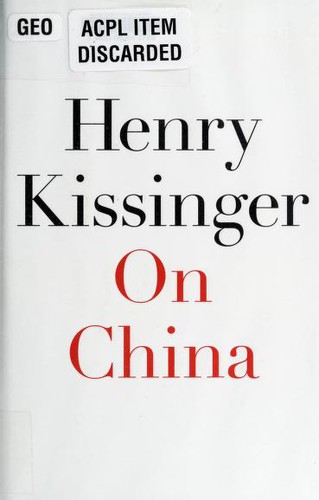 Henry Kissinger: On China (2011, Penguin Press)