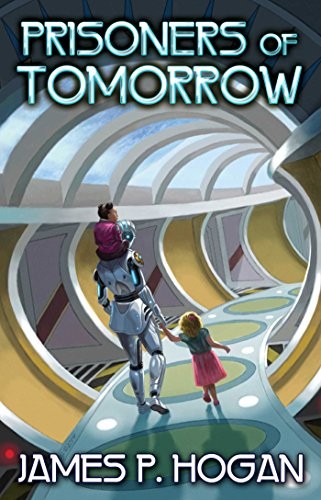 James P. Hogan: Prisoners of Tomorrow (BAEN) (2015, Baen)