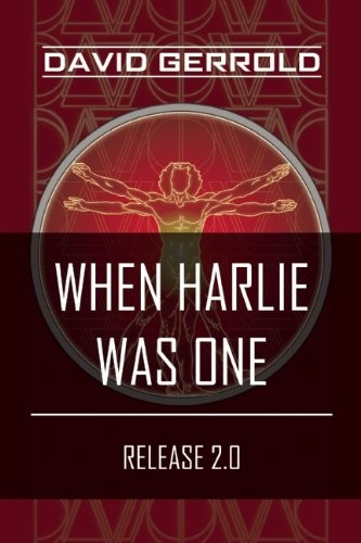 David Gerrold: When HARLIE Was One: Release 2.0 (2014, BenBella Books)