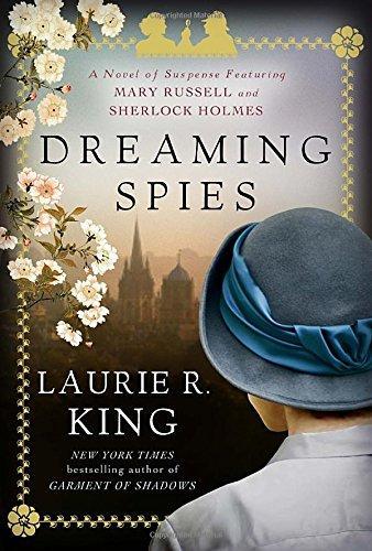 Laurie R. King: Dreaming Spies : A Novel of Suspense Featuring Mary Russell and Sherlock Holmes (2015)