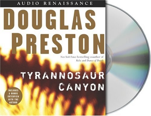 Douglas Preston, Scott Sowers: Tyrannosaur Canyon (AudiobookFormat, 2005, Brand: Macmillan Audio, Macmillan Audio)