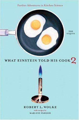 Robert Wolke, Marlene Parrish: What Einstein Told His Cook 2: The Sequel (2005)