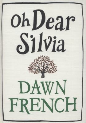 Dawn French: Oh Dear Silvia (2012, Penguin Books Ltd)