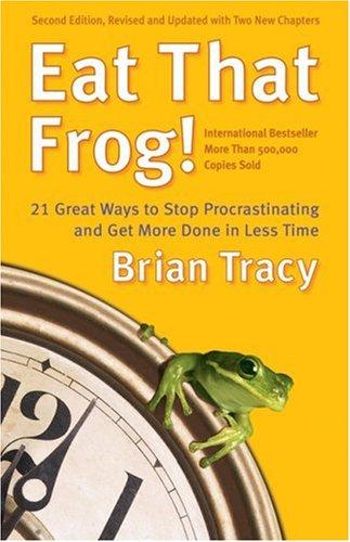 Brian Tracy: Eat That Frog! (Paperback, 2007, Berrett-Koehler Publishers)