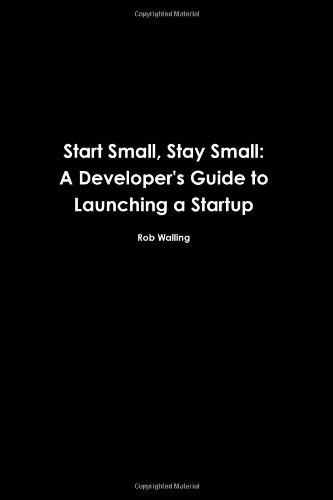 Rob Walling, Mike Taber: Start Small, Stay Small (2010, The Numa Group, LLC, Start Small, LLC)