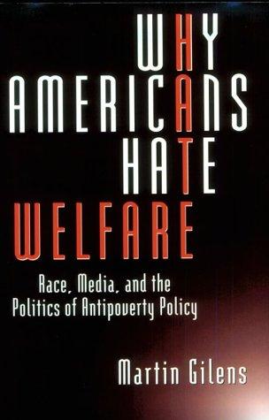 Martin Gilens: Why Americans Hate Welfare (Paperback, 2000, University Of Chicago Press)